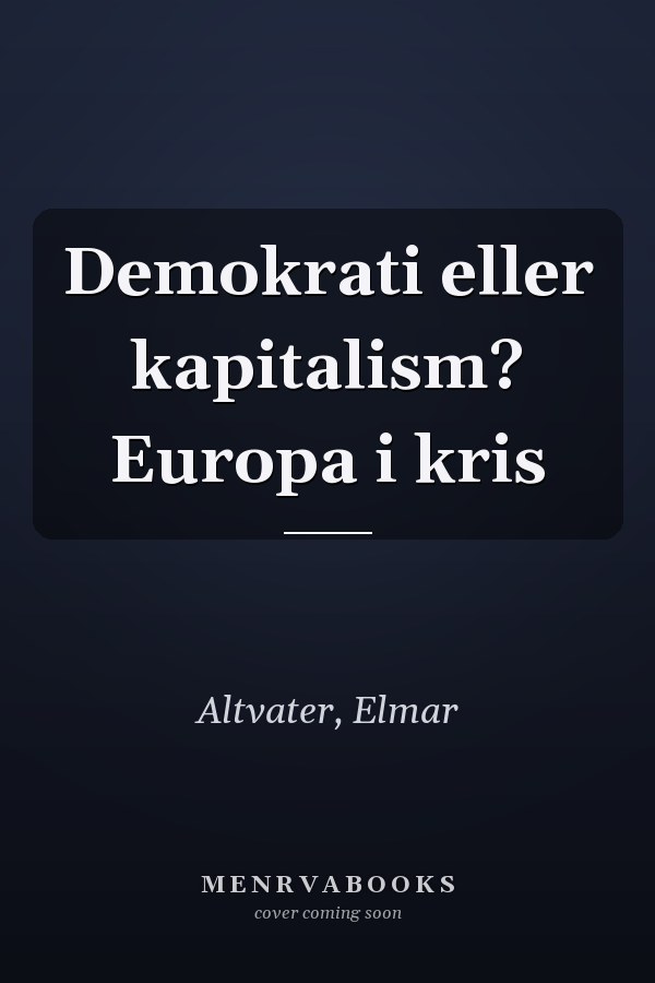 Demokrati eller kapitalism? Europa i kris