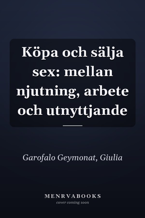 Köpa och sälja sex: mellan njutning, arbete och utnyttjande