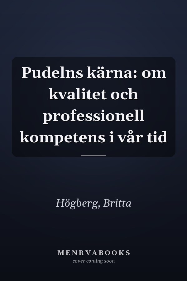 Pudelns kärna: om kvalitet och professionell kompetens i vår tid