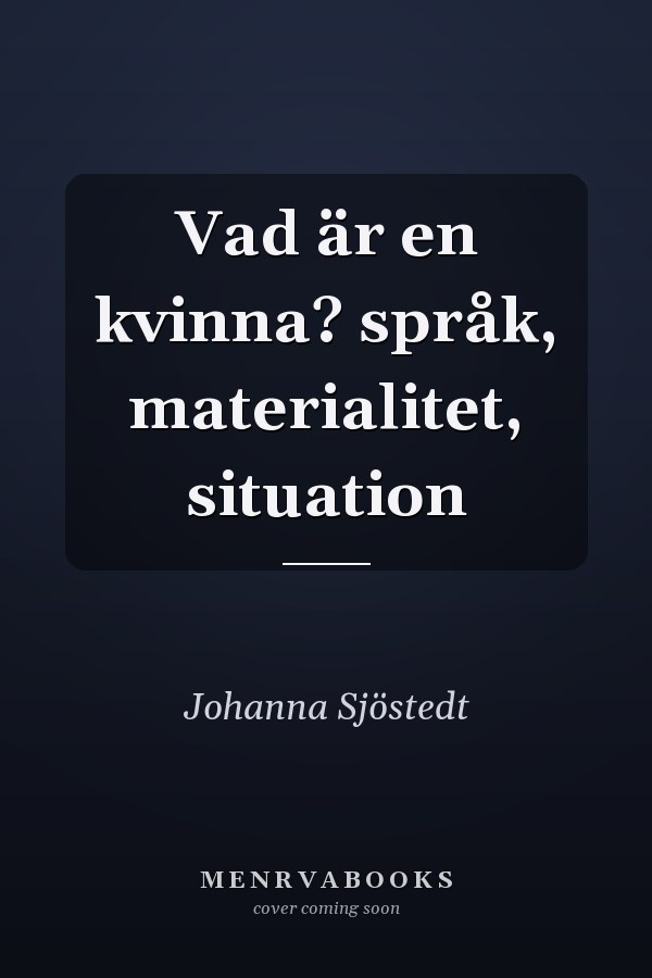 Vad är en kvinna? språk, materialitet, situation