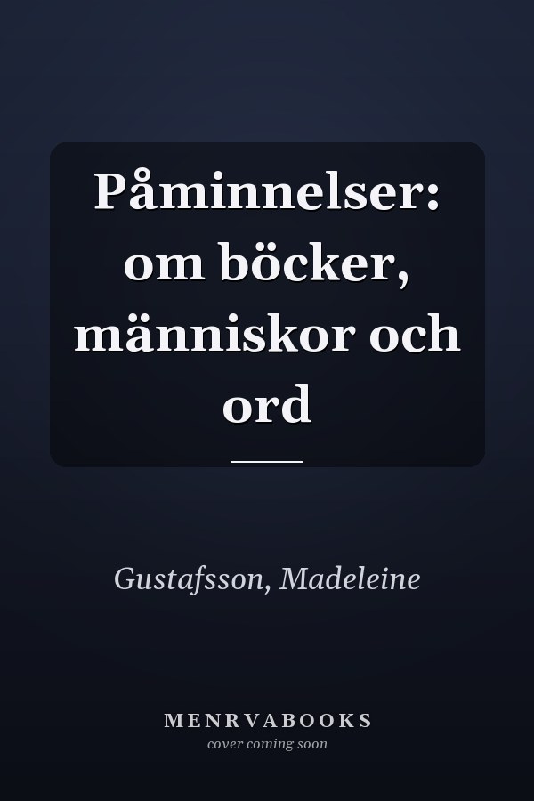 Påminnelser: om böcker, människor och ord