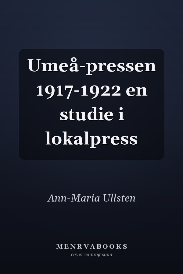 Umeå-pressen 1917-1922 en studie i lokalpress