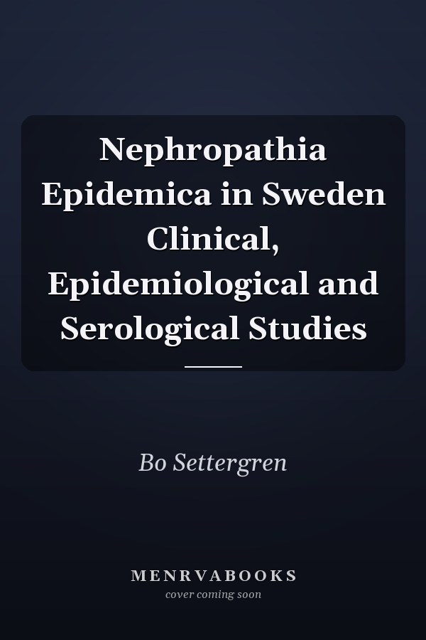 Nephropathia Epidemica in Sweden Clinical, Epidemiological and Serological Studies