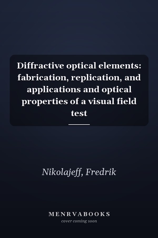 Diffractive optical elements: fabrication, replication, and applications and optical properties of a visual field test