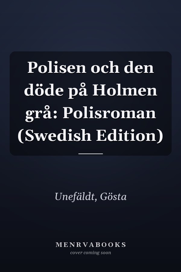Polisen och den döde på Holmen grå: Polisroman (Swedish Edition)