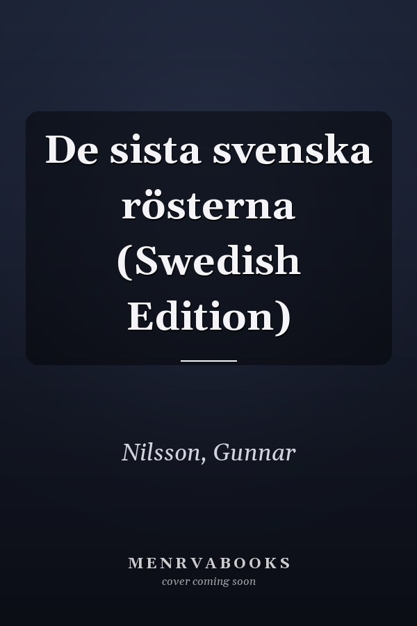 De sista svenska rösterna (Swedish Edition)