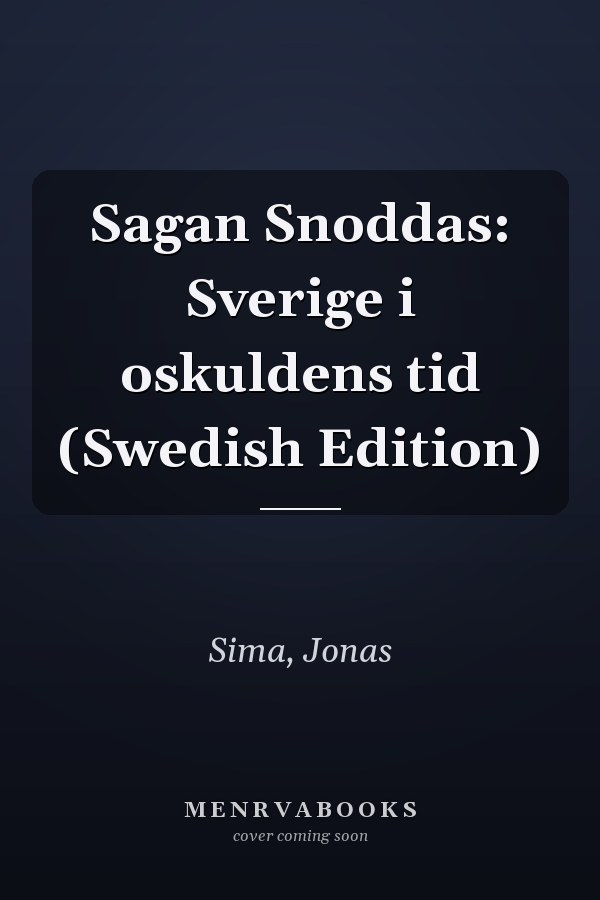 Sagan Snoddas: Sverige i oskuldens tid (Swedish Edition)