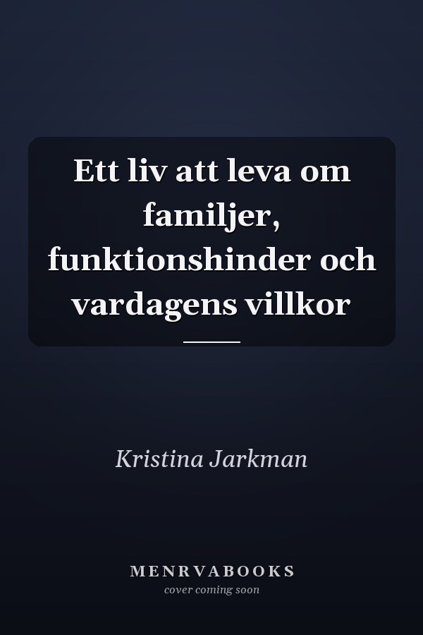 Ett liv att leva om familjer, funktionshinder och vardagens villkor