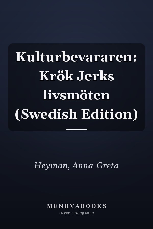 Kulturbevararen: Krök Jerks livsmöten (Swedish Edition)