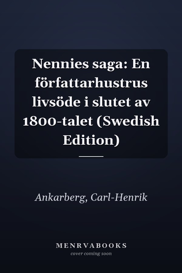Nennies saga: En författarhustrus livsöde i slutet av 1800-talet (Swedish Edition)
