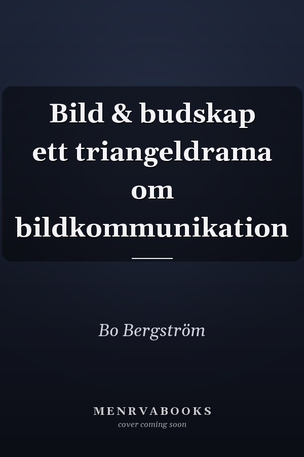 Bild & budskap ett triangeldrama om bildkommunikation