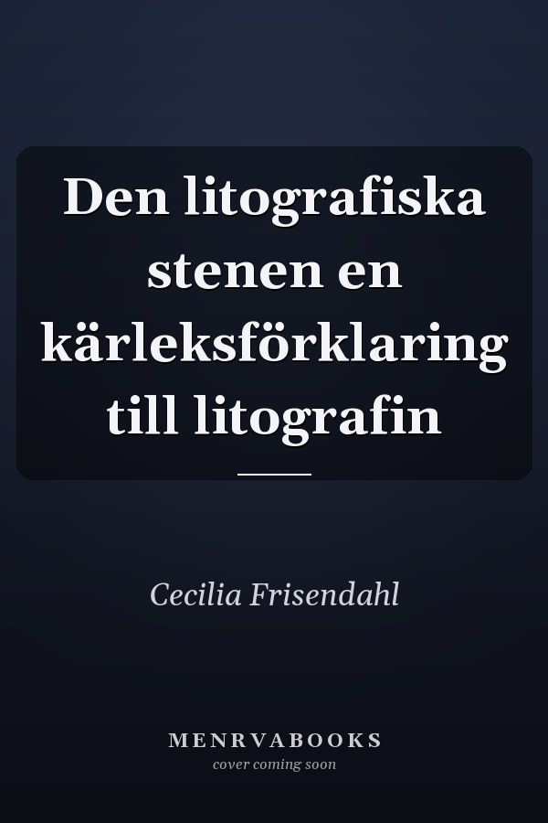 Den litografiska stenen en kärleksförklaring till litografin