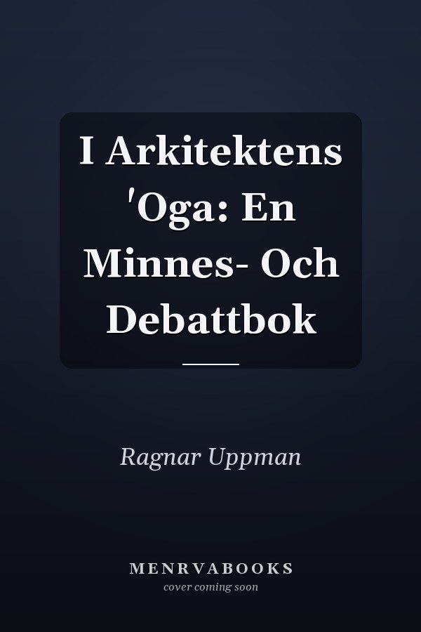 I Arkitektens 'Oga: En Minnes- Och Debattbok