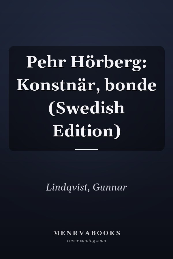 Pehr Hörberg: Konstnär, bonde (Swedish Edition)