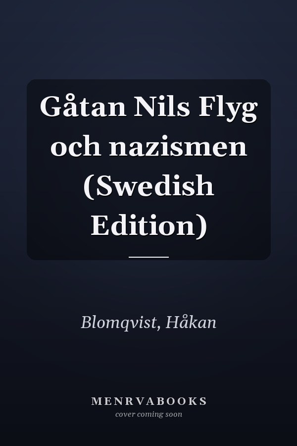 Gåtan Nils Flyg och nazismen (Swedish Edition)
