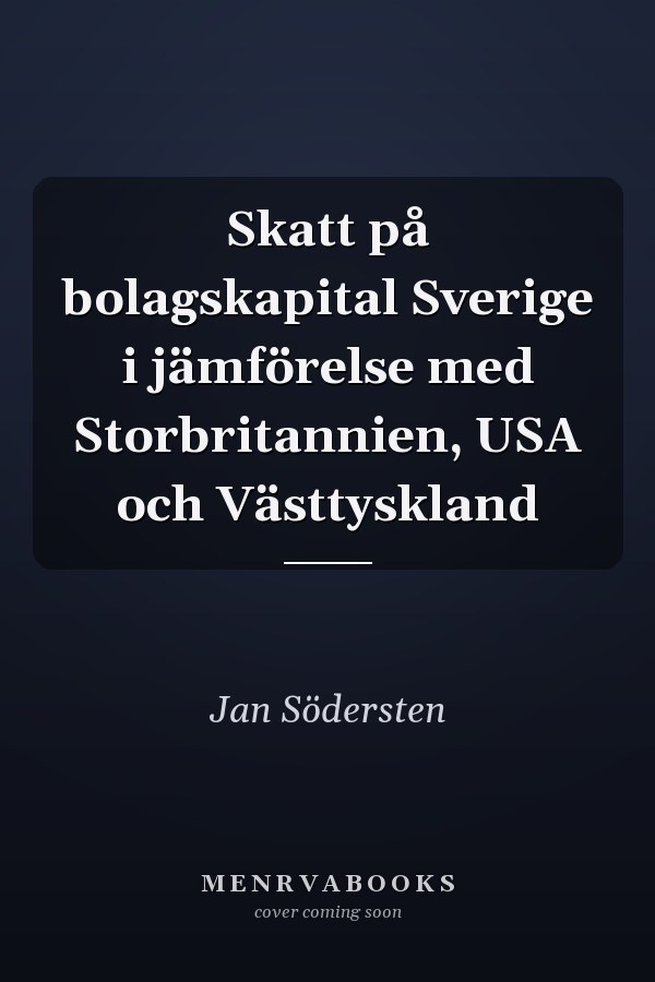 Skatt på bolagskapital Sverige i jämförelse med Storbritannien, USA och Västtyskland