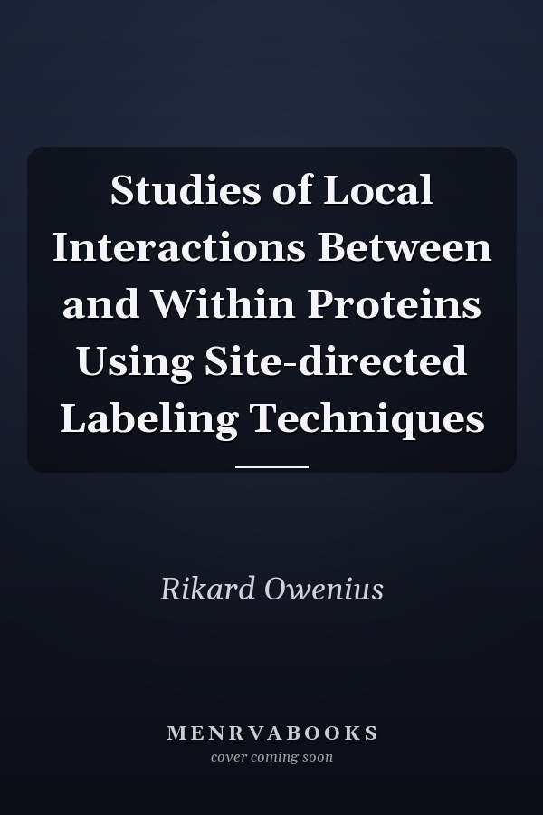 Studies of Local Interactions Between and Within Proteins Using Site-directed Labeling Techniques