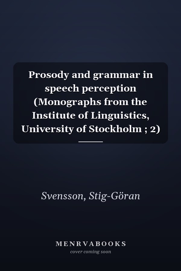 Prosody and grammar in speech perception (Monographs from the Institute of Linguistics, University of Stockholm ; 2)