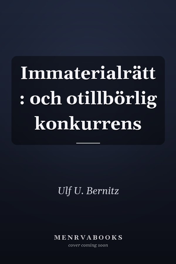 Immaterialrätt : och otillbörlig konkurrens