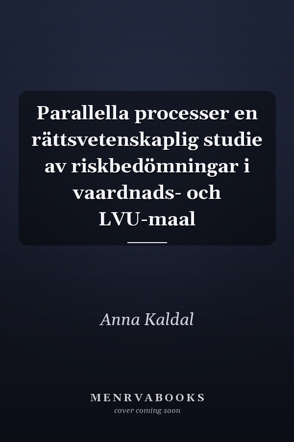 Parallella processer en rättsvetenskaplig studie av riskbedömningar i vaardnads- och LVU-maal