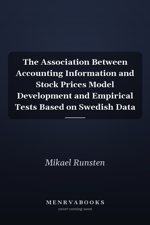 The Association Between Accounting Information and Stock Prices Model Development and Empirical Tests Based on Swedish Data