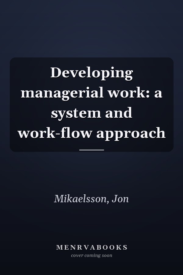 Developing managerial work: a system and work-flow approach