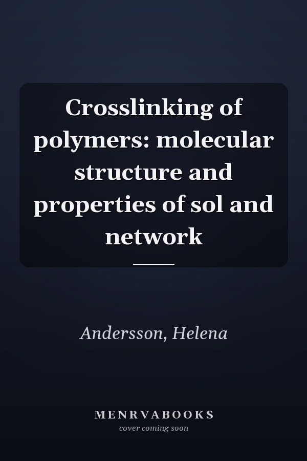 Crosslinking of polymers: molecular structure and properties of sol and network