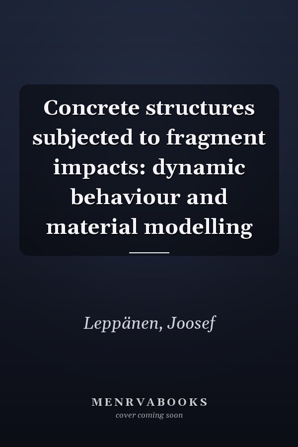 Concrete structures subjected to fragment impacts: dynamic behaviour and material modelling