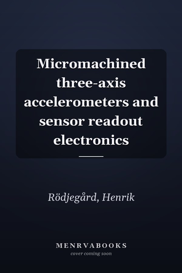 Micromachined three-axis accelerometers and sensor readout electronics