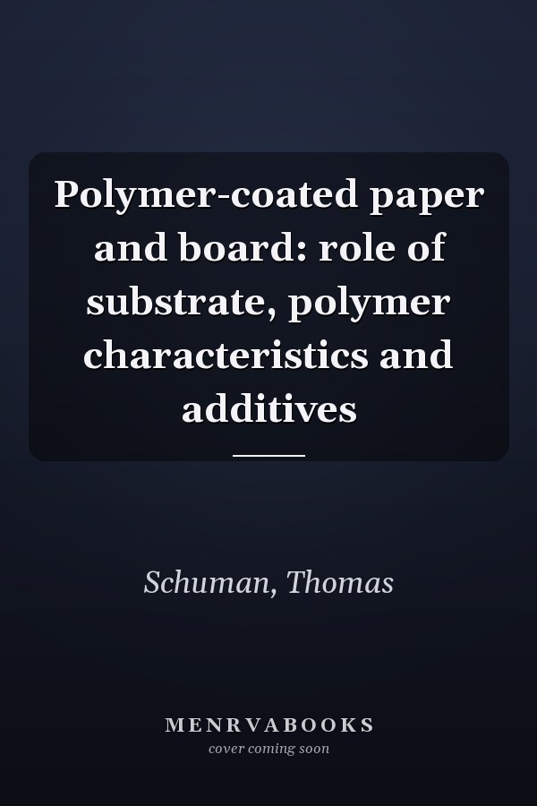 Polymer-coated paper and board: role of substrate, polymer characteristics and additives