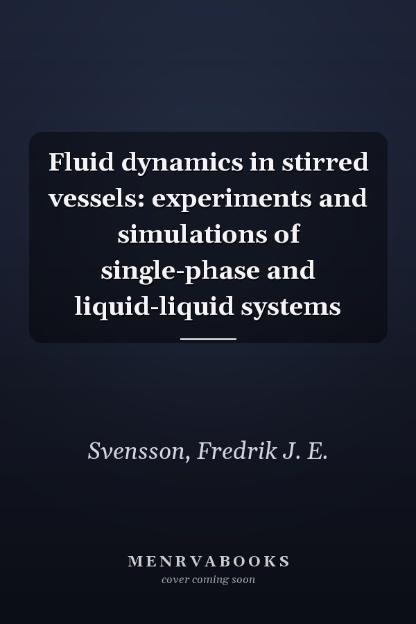 Fluid dynamics in stirred vessels: experiments and simulations of single-phase and liquid-liquid systems