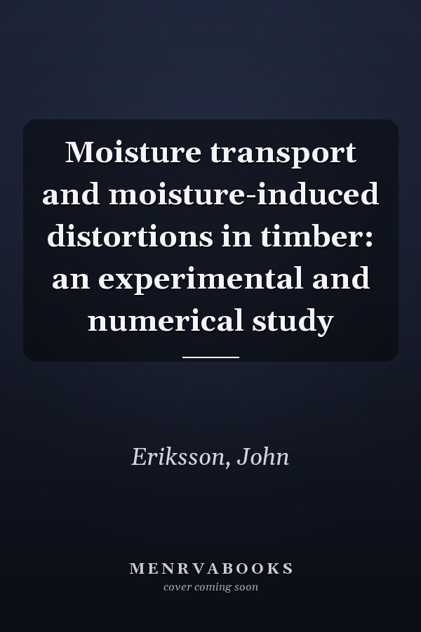 Moisture transport and moisture-induced distortions in timber: an experimental and numerical study