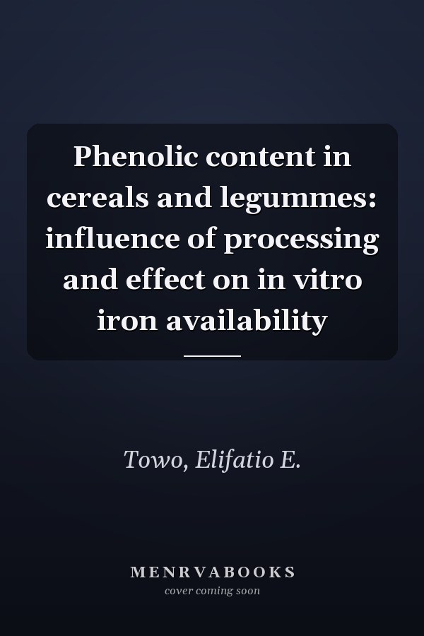 Phenolic content in cereals and legummes: influence of processing and effect on in vitro iron availability