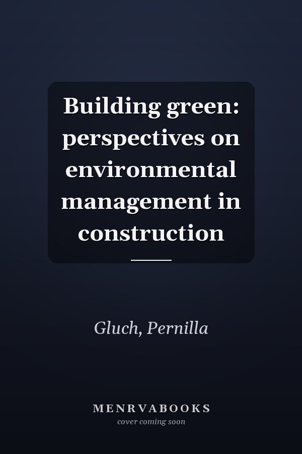 Building green: perspectives on environmental management in construction
