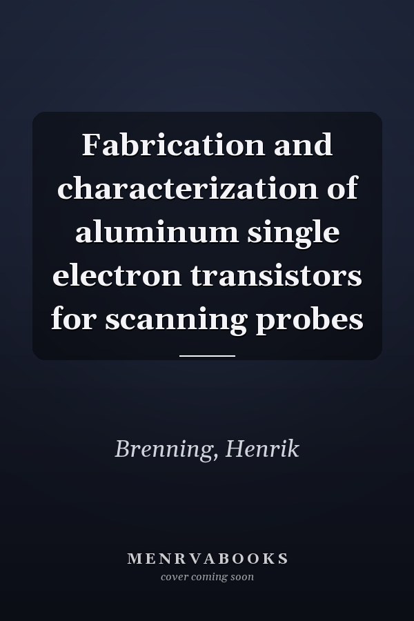 Fabrication and characterization of aluminum single electron transistors for scanning probes