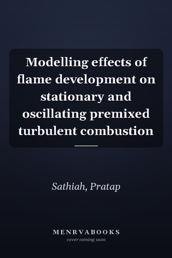 Modelling effects of flame development on stationary and oscillating premixed turbulent combustion