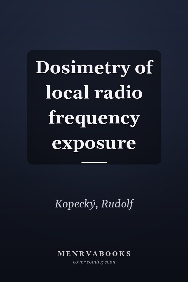 Dosimetry of local radio frequency exposure