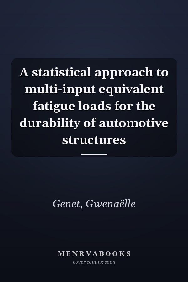 A statistical approach to multi-input equivalent fatigue loads for the durability of automotive structures