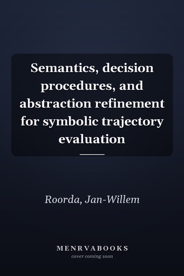 Semantics, decision procedures, and abstraction refinement for symbolic trajectory evaluation