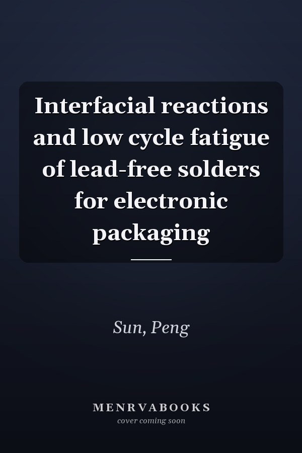 Interfacial reactions and low cycle fatigue of lead-free solders for electronic packaging