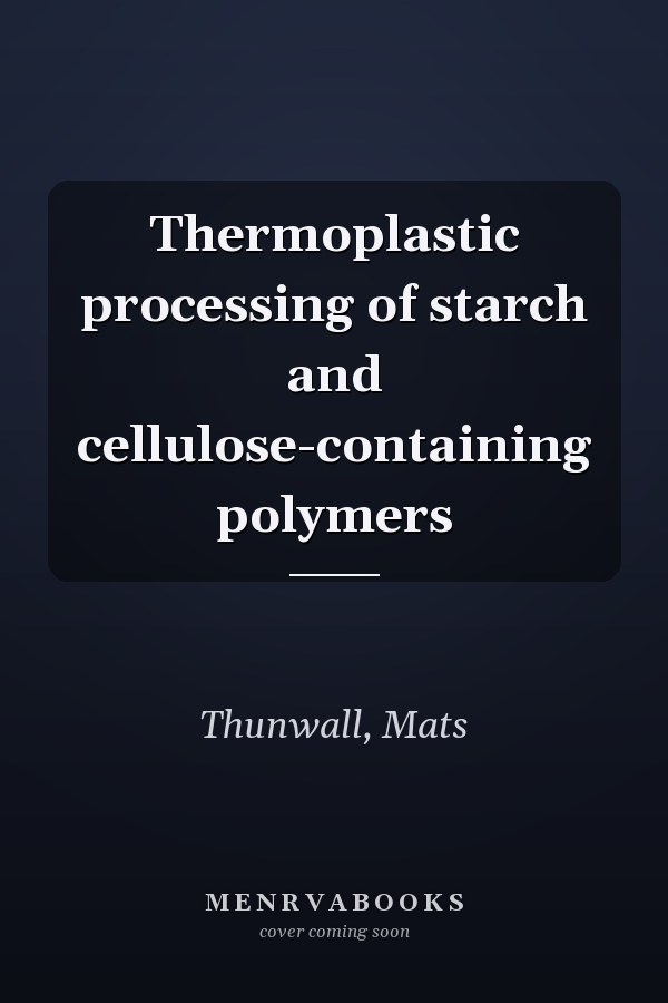 Thermoplastic processing of starch and cellulose-containing polymers