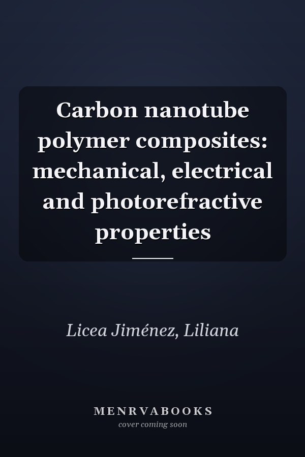 Carbon nanotube polymer composites: mechanical, electrical and photorefractive properties