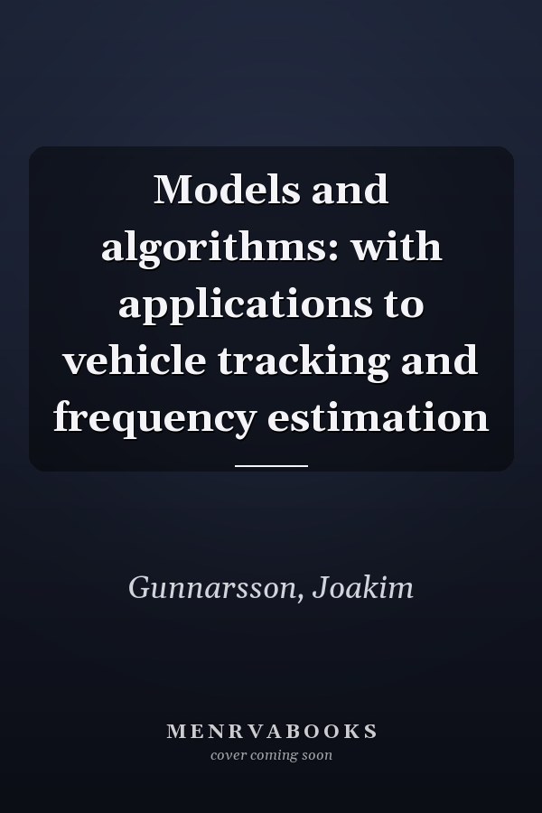 Models and algorithms: with applications to vehicle tracking and frequency estimation