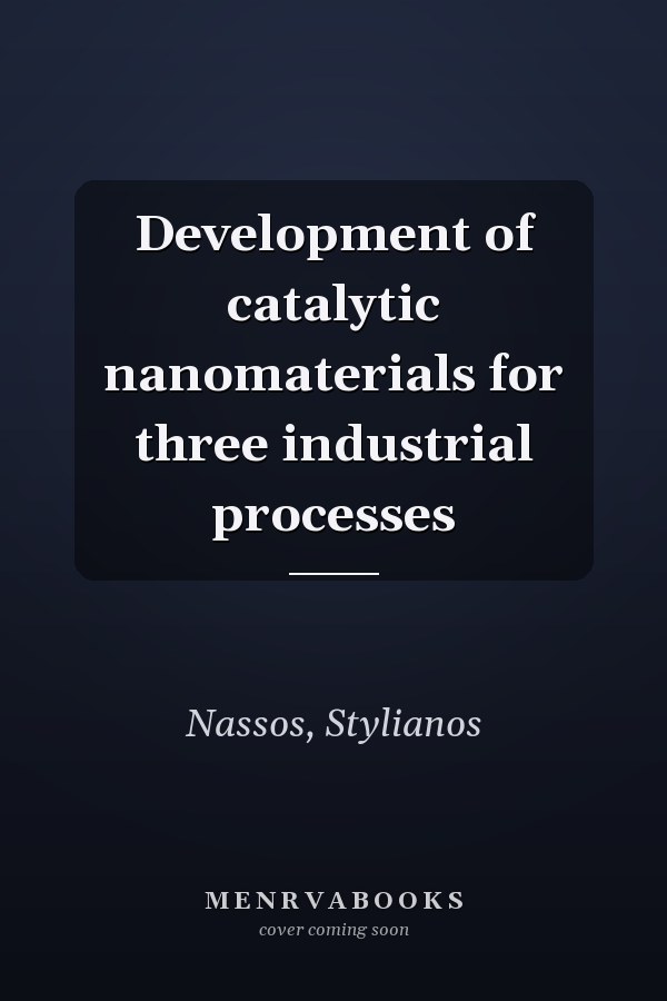 Development of catalytic nanomaterials for three industrial processes