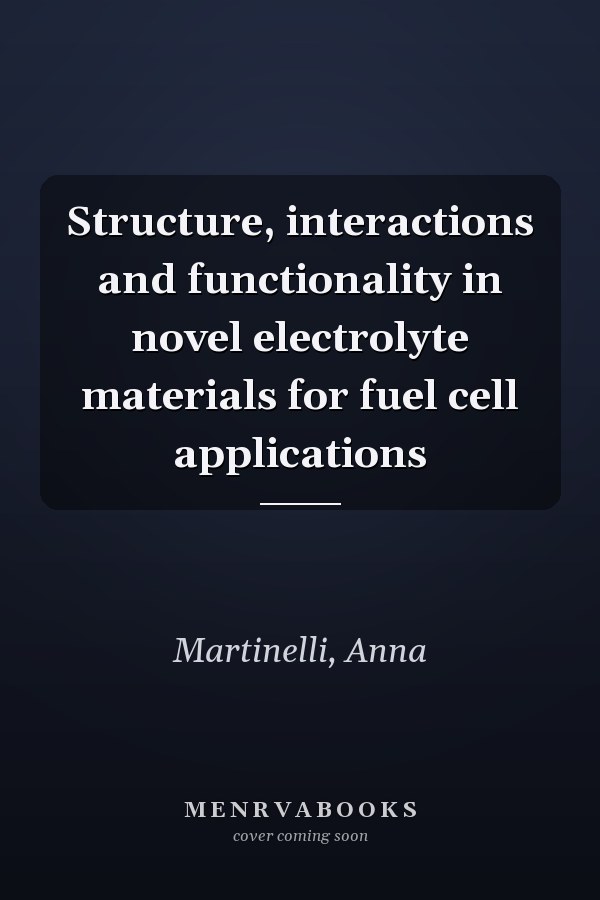 Structure, interactions and functionality in novel electrolyte materials for fuel cell applications