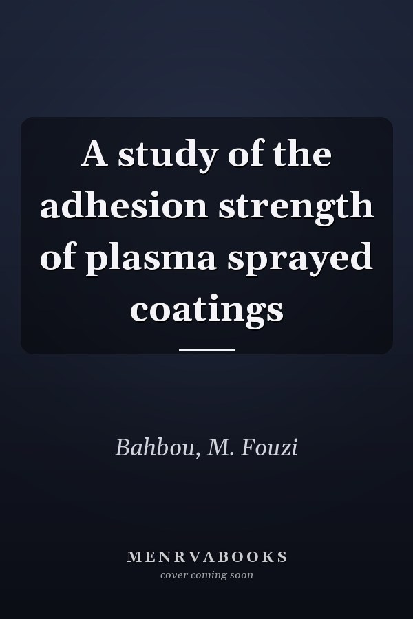 A study of the adhesion strength of plasma sprayed coatings