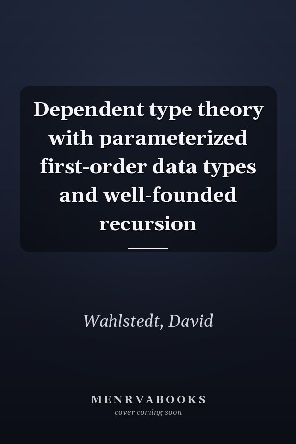 Dependent type theory with parameterized first-order data types and well-founded recursion