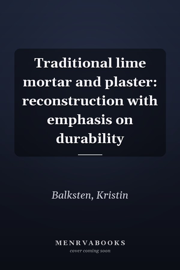 Traditional lime mortar and plaster: reconstruction with emphasis on durability