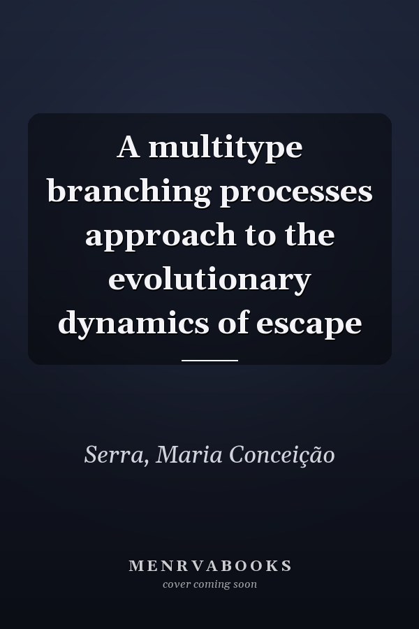 A multitype branching processes approach to the evolutionary dynamics of escape