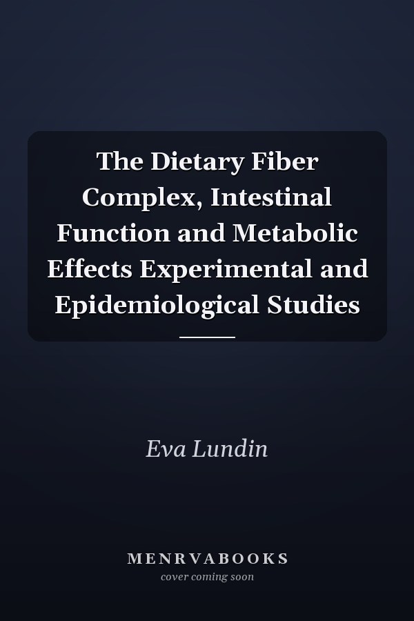 The Dietary Fiber Complex, Intestinal Function and Metabolic Effects Experimental and Epidemiological Studies